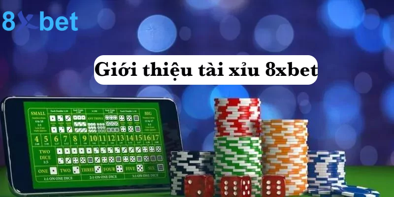 Tài xỉu 8xbet - Chơi casino chuyên nghiệp chuẩn quốc tế 2 Giới thiệu tài xỉu 8xbet