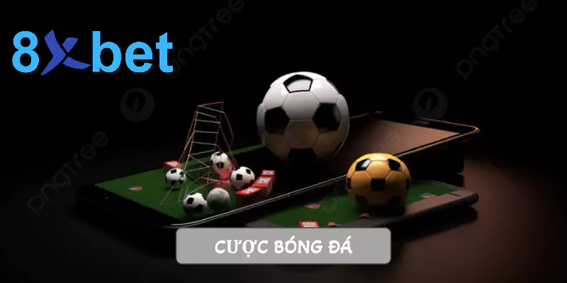 Cược bóng đá 8xbet: Hướng dẫn chi tiết cho người mới bắt đầu 1 Cược bóng đá