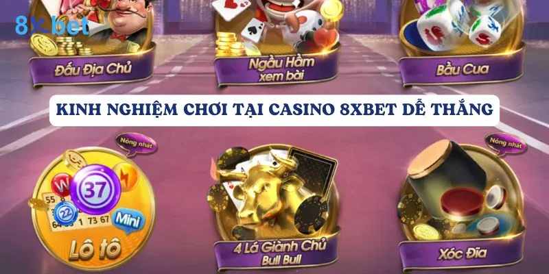 Casino 8Xbet: Điểm đến lý tưởng cho các cược thủ 7 Kinh nghiệm chơi tại Casino 8Xbet dễ thắng
