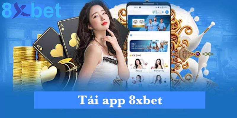 Tải app 8xbet - Khám phá thế giới trò chơi mọi lúc mọi nơi 1 Tải app 8xbet