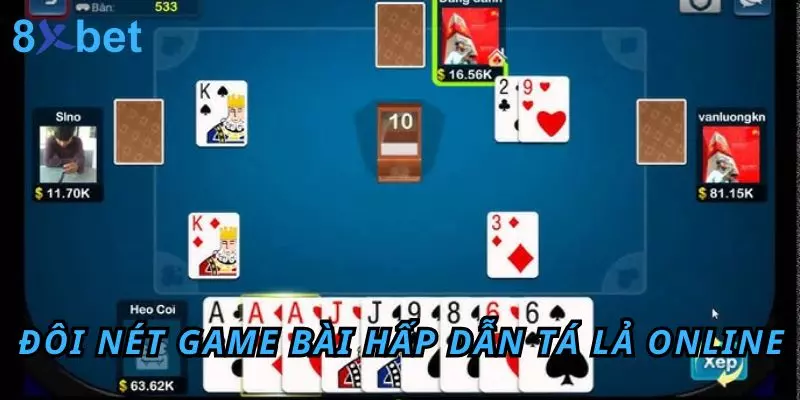 Tá Lả Online tại 8Xbet - Đánh bài mọi lúc mọi nơi cực đã 2 Đôi nét game bài hấp dẫn Tá lả online