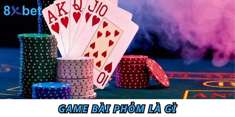 Phỏm là gì? Tìm hiểu cách chơi Phỏm từ A - Z cho tân thủ 2 Game bài Phỏm là gì