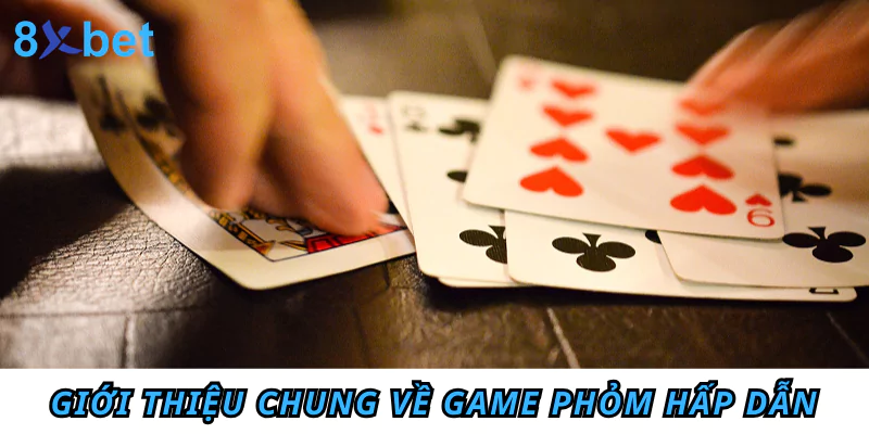 Chơi Phỏm miễn phí - Trải nghiệm đỉnh cao không tốn kém 2 Giới thiệu chung về game Phỏm hấp dẫn
