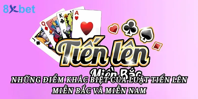 Luật Chơi Tiến Lên Miền Bắc Từ A Đến Z Cho Người Mới 7 Những điểm khác biệt của luật tiến lên Miền Bắc và Miền Nam